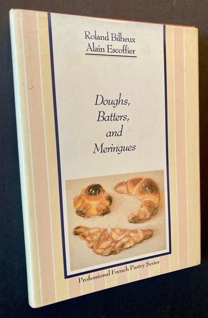 Item #22302 Professional French Pastry Series -- Vol. 1: Doughs, Batters, and Meringues. Roland Bilheux, Alain Escoffier.