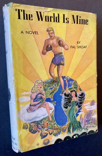 Item #22312 The World Is Mine: A Dramatic Love Story of the Prize Ring. Pal Shoaf.