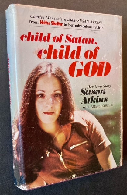 Item #22314 Child of Satan, Child of God. Susan Atkins, With Bob Slosser.