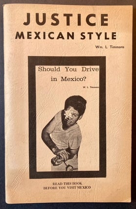 Item #22327 Justice Mexican Style or Should You Drive in Mexico? Wm. L. Timmons