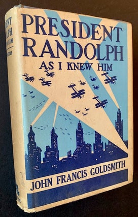 Item #22374 President Randolph as I Knew Him. John Francis Goldsmith
