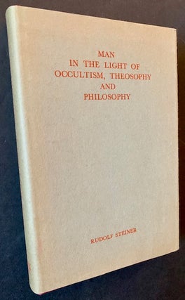 Item #22391 Man in the Light of Occultism, Theosophy and Philsophy. Rudolf Steiner