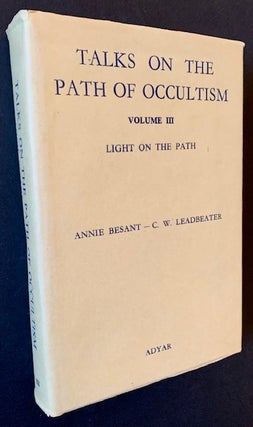Item #22429 Talks on the Path of Occultism -- Volume III: Light on the Path. Annie Besant, C W....