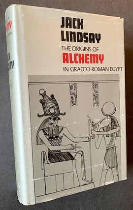 Item #22433 The Origins of Alchemy in Graeco-Roman Egypt. Jack Lindsay