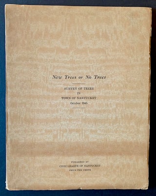 Item #22520 New Trees or No Trees: Survey of Trees in Town of Nantucket -- October 1945