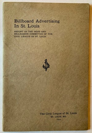 Item #22523 Billboard Advertising in St. Louis: Report of the Signs and Billboards Committee of...