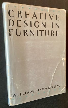 Item #22556 Creative Design in Furniture: Wood, Metal, Glass and Plastics. William H. Varnum