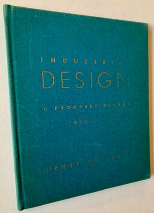 Item #22563 Industrial Design: A Progress Report 1929-1952. Henry Dreyfuss