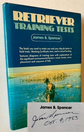 Item #22627 Retriever Training Tests. James B. Spencer