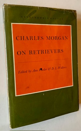Item #22632 Charles Morgan on Retrievers. Ann Fowler, D L. Walters