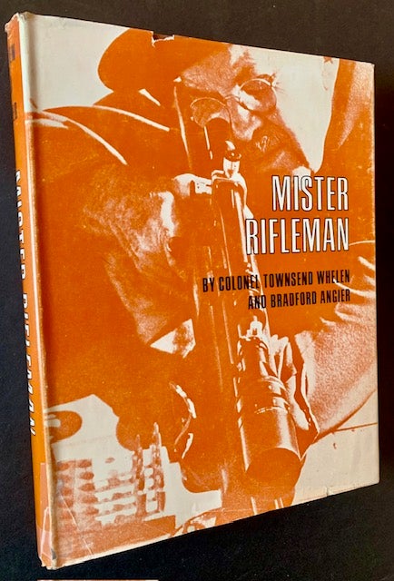 Item #22713 Mister Rifleman. Colonel Townsend Whelen, Bradford Angier.