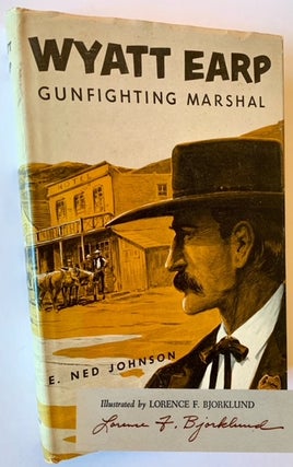 Item #22796 Wyatt Earp: Gunfighting Marshal (An Advance Copy). E. Ned Johnson