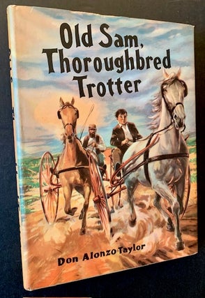 Item #22829 Old Sam, Thoroughbred Trotter. Don Alonzo Taylor