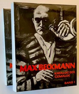 Item #22837 Max Beckmann: Katalog der Gemalde (The Complete Paintings) -- 2 Volumes. Erhard,...
