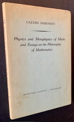 Item #22846 Physics and Metaphysics of Music and Essays on the Philosophy of Mathematics. Lazare...