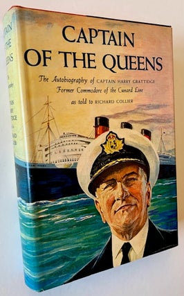 Item #22875 Captain of the Queens: The Autobiography of Captain Harry Grattidge Former Commodore...