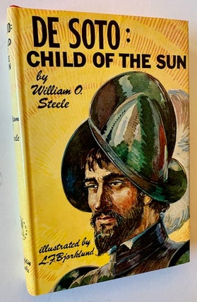 Item #22899 De Soto: Child of the Sun (The Search for Gold). William O. Steele