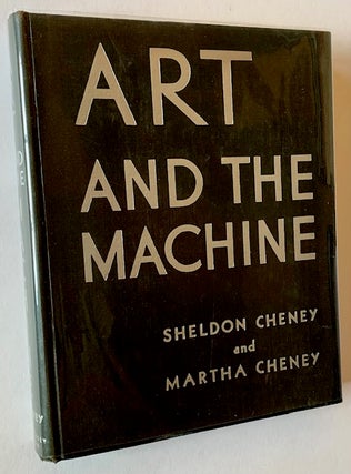 Item #22952 Art and the Machine: An Account of Industrial Design in 20th-Century America. Sheldon...