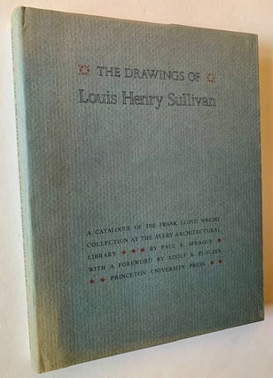 Item #22963 The Drawings of Louis Henry Sullivan: A Catalopgue of the Frank Llopyd Wright...