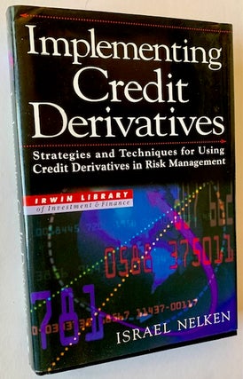 Item #22976 Implementing Credit Derivatives: Strategies and Techniques for Using Credit...