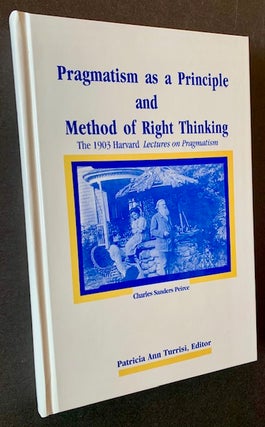 Item #23003 Pragmatism as a Principle and Method of Right Thinking: The 1903 Harvard Lectures on...