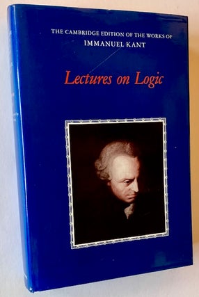 Item #23021 Lectures on Logic (In Dustjacket). Immanuel Kant