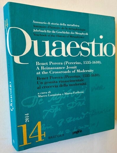 Item #23125 Quaestio #14 -- Benet Perera (Pererius, 1530-1610). A Renaissance Jesuit at the Crossroads of Modernity. Marco Lamanna, Marco Forlivesi.