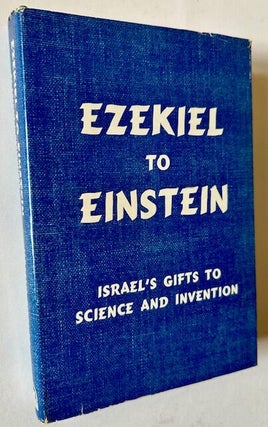 Item #23197 Ezekiel to Einstein: Israel's Gift to Science and Invention. Francis J. Oppenheimer