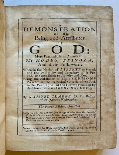 Item #23311 A Demonstration of the Being and Attributes of God. More Particularly in Answer to Mr. Hobbs, Spinoza and Their Followers -- Together with A Discourse Concerning the Unchangeable Obligations of Natural Religion. Samuel Clarke.