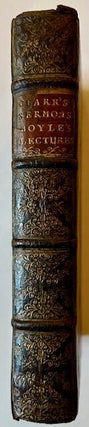 A Demonstration of the Being and Attributes of God. More Particularly in Answer to Mr. Hobbs, Spinoza and Their Followers -- Together with A Discourse Concerning the Unchangeable Obligations of Natural Religion