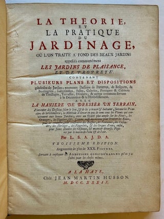 La Theorie, et La Pratique du Jardinage, ou L'On Traite a Fond des Beaux Jardins appelles communement Les Jardins de Plaisance, et de Proprete