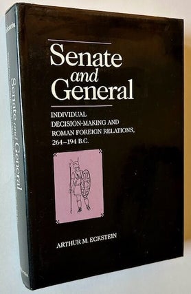 Item #23421 Senate and General: Individual Decision-Making and Roman Foreign Relations, 264-194...