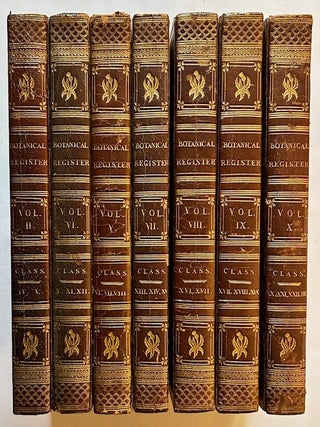 The Botanical Register: Consisting of Coloured Figures of Exotic Plants, Cultivated in British Gardens; With Their History and Mode of Treatment (In 7 Volumes)