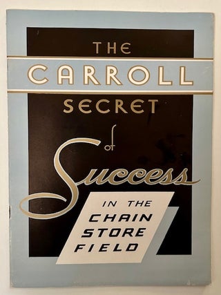 Item #23703 The Carroll Secret of Success in the Chain Store Field