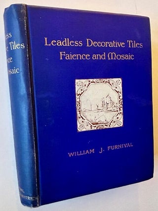 Item #23761 Leadless Decorative Tiles, Faience, and Mosaic Compromising Notes and Excerpts on the...