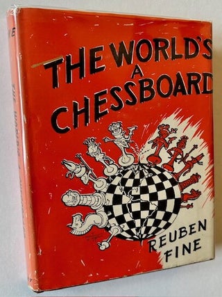 Item #23923 The World's a Chessboard. Reuben Fine