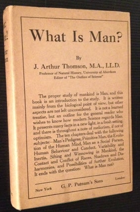 Item #2414 What Is Man? J. Arthur Thomson