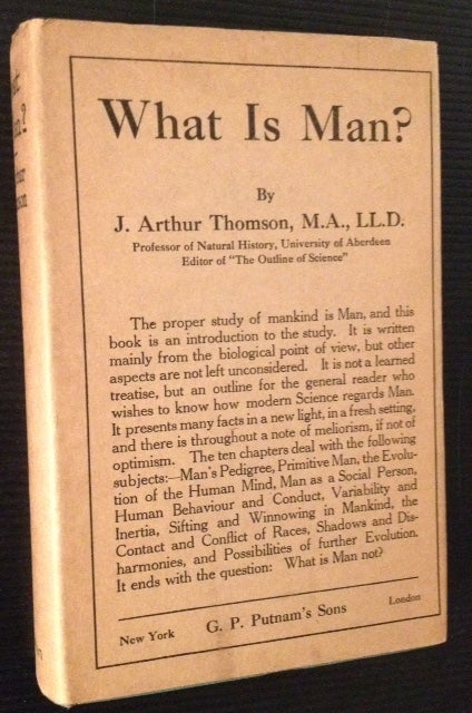 Item #2414 What Is Man? J. Arthur Thomson.