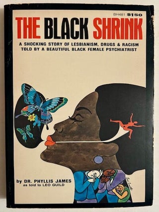 Item #24299 The Black Shrink: A Shocking Story of Lesbianism, Drugs & Racism Told by a Beautiful...