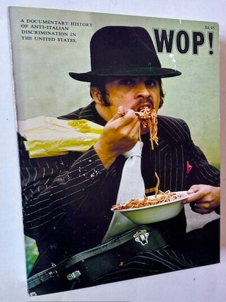 Item #24446 Wop! A Documentary History of Anti-Italian Discrimination in the United States....