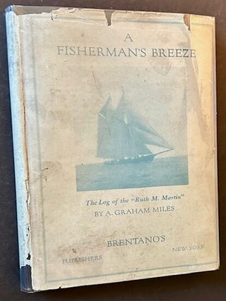 Item #24465 A Fisherman's Breeze: The Log of the "Ruth M. Martin" (In Dustjacket). A. Graham Miles