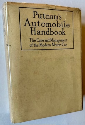Item #24674 Putnam's Automobile Handbook: The Care and Management of the Modern Motor-Car...