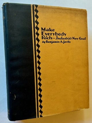 Item #24698 Make Everybody Rich -- Industry's New Goal (In Dustjacket). In Collaboration, Charles...