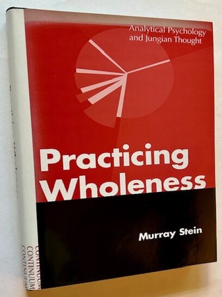 Item #24715 Practicing Wholeness: Analytical Psychology and Jungian Thought. Murray Stein