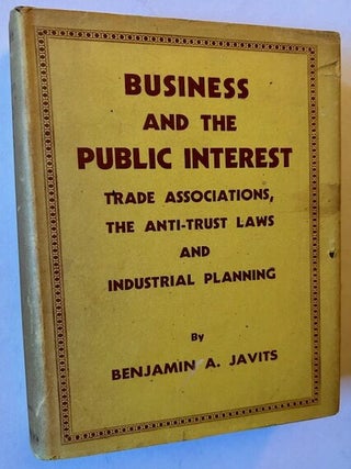 Item #24738 Business and the Public Interest: Trade Associations, the Anti-Trust Laws and...