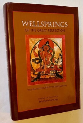 Item #24843 Wellsprings of the Great Perfection: The Lives and Insights of the Early Masters....