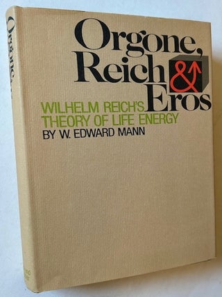 Item #24902 Orgone, Reich and Eros: Wilhelm Reich's Theory of Life Energy. W. Edward Mann