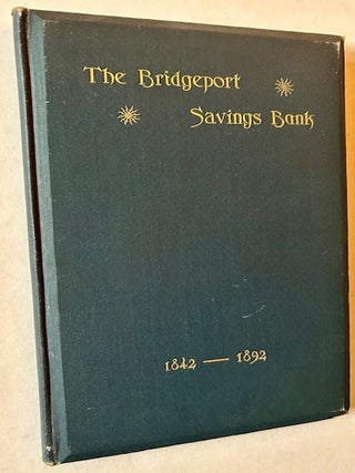 Item #24958 The Bridgeport Savings Bank 1842-1892