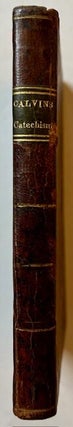 Item #25028 The Catechism of the Church of Geneva, by the Rev. John Calvin. John Calvin