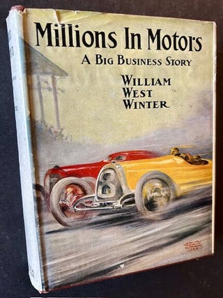 Item #25162 Millions in Motors: A Big Business Story. William West Winter